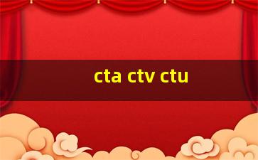 cta ctv ctu